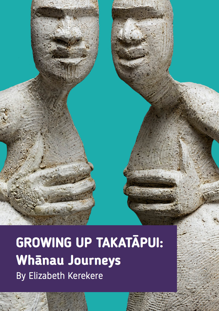 GROWING UP TAKATĀPUI: WHĀNAU JOURNEYS -by Elizabeth Kerekere. A pair of carved statues mirror each other on the cover photo, holding their bellies