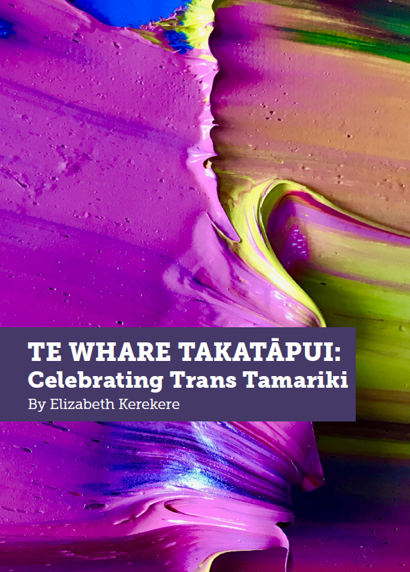 Te Whare Takatāpui: Celebrating Trans Tamariki - by Elizabeth Kerekere. The cover photo shows bright colours of paint mixing like waves on a seashore.