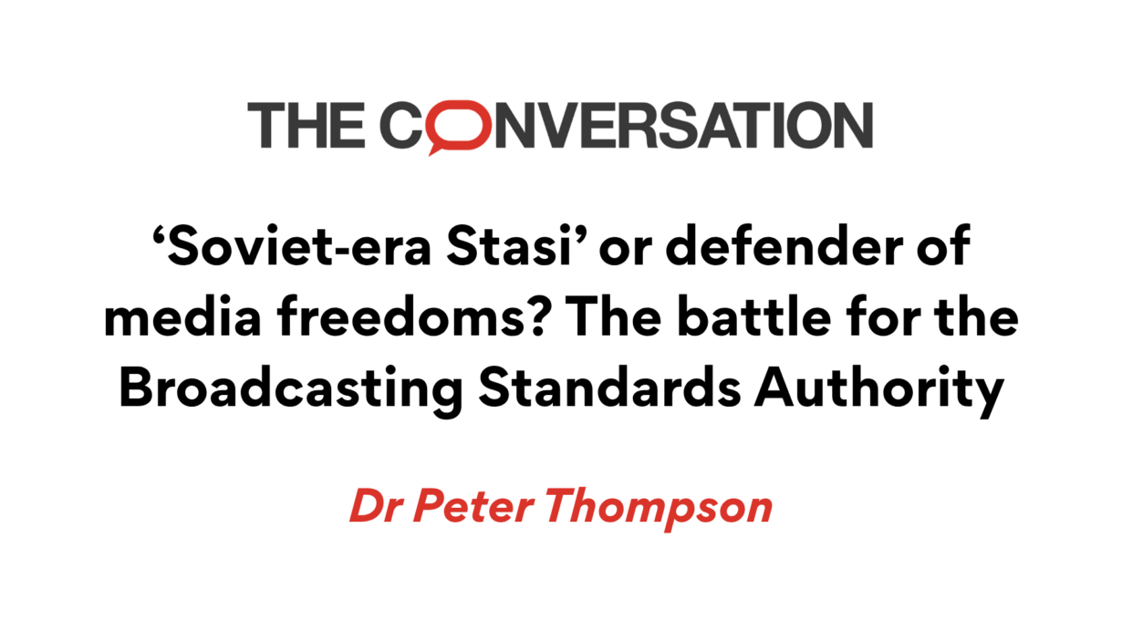 The Conversation. 'Soviet-era Stasi' or defender of media freedoms? The battle for the Broadcasting Standards Authority. By Peter Thompson.